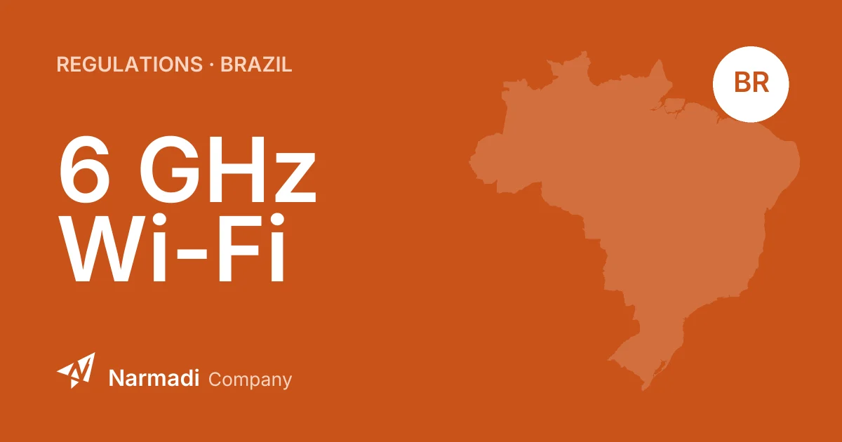 Brazil’s New 6 GHz Wi-Fi Rules: ANATEL Spectrum Changes & Compliance