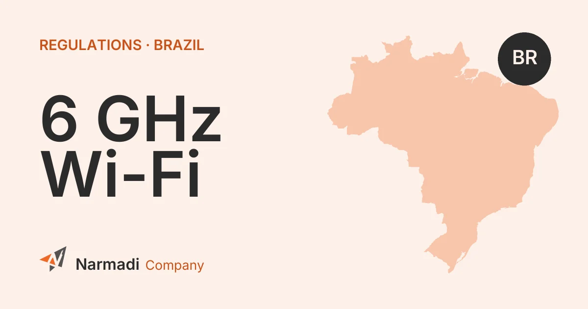 Brazil’s New 6 GHz Wi-Fi Rules: ANATEL Spectrum Changes & Compliance