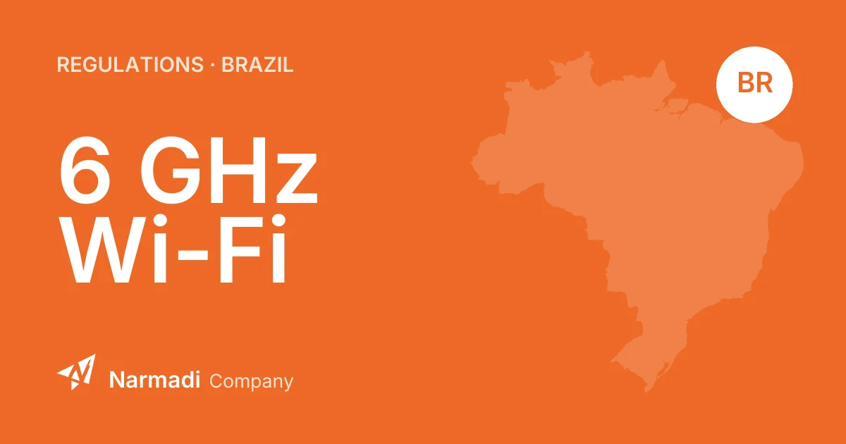 Brazil’s New 6 GHz Wi-Fi Rules: ANATEL Spectrum Changes & Compliance