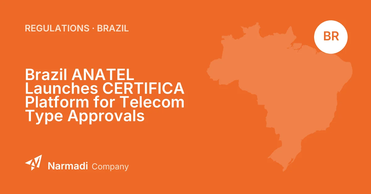 Brazil ANATEL Launches CERTIFICA Platform for Telecom Type Approvals