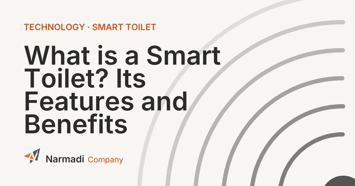 What is a Smart Toilet? Its Features and Benefits